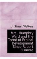 Mrs. Humphry Ward and the Trend of Ethical Development Since Robert Elsmere