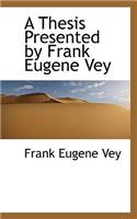 A Thesis Presented by Frank Eugene Vey