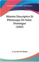 Histoire Descriptive Et Pittoresque De Saint-Domingue (1845)