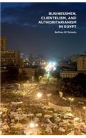 Businessmen, Clientelism, and Authoritarianism in Egypt