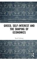 Greed, Self-Interest and the Shaping of Economics: (Routledge Studies in the History of Economics)
