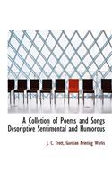 A Colletion of Poems and Songs Desoriptive Sentimental and Humorous