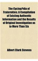 The Cyclopaedia of Fraternities; A Compilation of Existing Authentic Information and the Results of Original Investigation as to More Than Six: (English)