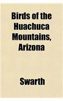 Birds of the Huachuca Mountains, Arizona