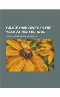 Grace Harlowe's Plebe Year at High School