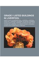Grade I Listed Buildings in Liverpool: Albert Dock, St George's Hall, Liverpool, Liverpool Town Hall, Liverpool Cathedral, Bluecoat Chambers(English)
