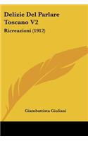 Delizie Del Parlare Toscano V2: Ricreazioni (1912)(Italian)