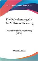 Die Polyphemsage In Der Volksuberlieferung: Akademische Abhandlung (1904)(German)