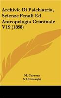 Archivio Di Psichiatria, Scienze Penali Ed Antropologia Criminale V19 (1898)