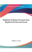 Shepherds of Britain Or Scenes from Shepherd Life Past and Present