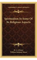 Spiritualism in Some of Its Religious Aspects