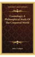 Cosmology; A Philosophical Study Of The Corporeal World: (English)