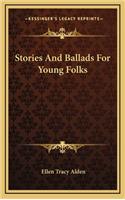 Stories And Ballads For Young Folks