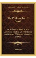 Philosophy of Death: Or a General Medical and Statistical Treatise on the Nature and Causes of Human Mortality (1841)