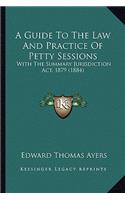 A Guide To The Law And Practice Of Petty Sessions