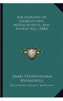 Bibliography Of Charlestown, Massachusetts, And Bunker Hill (1880)