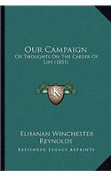 Our Campaign: Or Thoughts On The Career Of Life (1851)