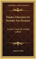 Etudes Litteraires Et Morales Sur Homere