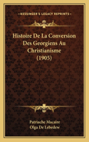 Histoire De La Conversion Des Georgiens Au Christianisme (1905)