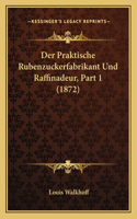 Der Praktische Rubenzuckerfabrikant Und Raffinadeur, Part 1 (1872)