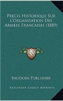 Precis Historique Sur L'Organisation Des Armees Francaises (1889)