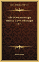 Atlas D'Ophthalmoscopie Medicale Et De Cerebroscopie (1876)