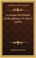 Le Acque Nel Diritto Civile Italiano V2, Part 2 (1879)