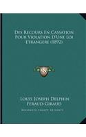 Des Recours En Cassation Pour Violation D'Une Loi Etrangere (1892)