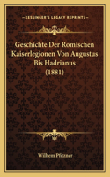 Geschichte Der Romischen Kaiserlegionen Von Augustus Bis Hadrianus (1881)