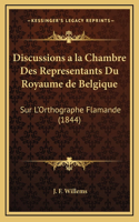 Discussions a la Chambre Des Representants Du Royaume de Belgique