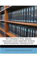 de Henrici VIII. Regis Angliae Cum Fratris Vidua Matrimonio Disquisitio