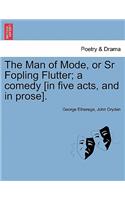 Man of Mode, or Sr Fopling Flutter; A Comedy [In Five Acts, and in Prose].