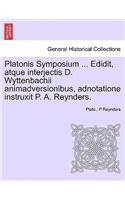 Platonis Symposium ... Edidit, Atque Interjectis D. Wyttenbachii Animadversionibus, Adnotatione Instruxit P. A. Reynders.