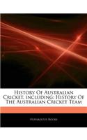 Articles on History of Australian Cricket, Including: History of the Australian Cricket Team