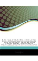 Articles on British Colonisation in Africa, Including: Cecil Rhodes, Fashoda Incident, Heligolanda Zanzibar Treaty, the White Man's Burden, 1890 British Ultimatum, Pink Map, Khedivate of Egypt