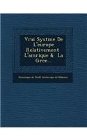 Vrai Syst Me de L'Europe Relativement L'Am Rique & La Gr Ce...: (French)