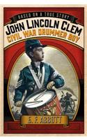 John Lincoln Clem: Civil War Drummer Boy: Civil War Drummer Boy