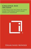 Challenge and Decision: A Program for the Times of Crisis Ahead, for World Peace Under American Leadership