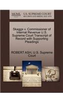 Skaggs V. Commissioner of Internal Revenue U.S. Supreme Court Transcript of Record with Supporting Pleadings