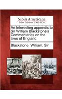 An Interesting Appendix to Sir William Blackstone's Commentaries on the Laws of England.: (English)