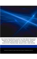 An Unauthorized Guide to the Most Famous Medical Drama Series in Television: Private Practice Including Its Genre, Creator, Executive Producers, Main Cast, and More