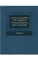 Uvres Completes de Voltaire: Commentaires Sur Corneille