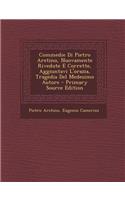 Commedie Di Pietro Aretino, Nuovamente Rivedute E Corrette, Aggiuntavi L'Orazia, Tragedia del Medesimo Autore