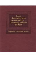 Love Demonstrates Immortality