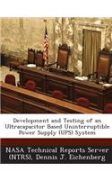 Development and Testing of an Ultracapacitor Based Uninterruptible Power Supply (Ups) System