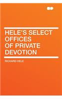 Hele's Select Offices of Private Devotion