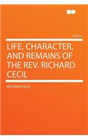 Life, Character, and Remains of the REV. Richard Cecil