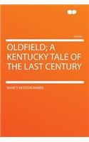 Oldfield; A Kentucky Tale of the Last Century
