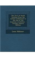 The Jews of South Carolina from the Earliest Settlement to the End of the American Revolution: (English)