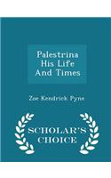 Palestrina His Life and Times - Scholar's Choice Edition